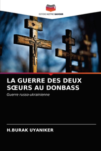 La Guerre Des Deux Soeurs Au Donbass