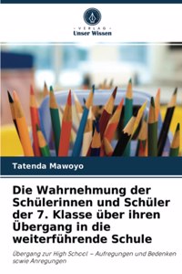 Wahrnehmung der Schülerinnen und Schüler der 7. Klasse über ihren Übergang in die weiterführende Schule