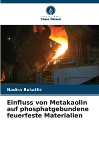 Einfluss von Metakaolin auf phosphatgebundene feuerfeste Materialien