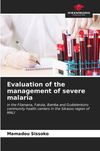 Evaluation of the management of severe malaria