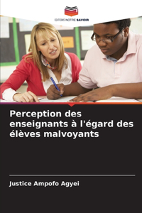 Perception des enseignants à l'égard des élèves malvoyants