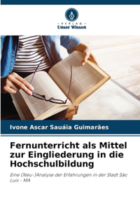 Fernunterricht als Mittel zur Eingliederung in die Hochschulbildung