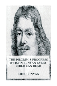 Pilgrim's Progress by John Bunyan Every Child Can Read
