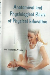 Anatomical and Physiological Basis of Physical Education