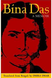 Bina Das: A Memoir