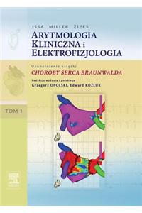 Arytmologia Kliniczna I Elektrofizjologia. Tom 1 (Uzupelnienie Książki Choroby Serca Braunwalda)