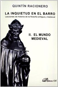 La inquietud en el barro / The concern in the mud: Lecciones de historia de la filosofia antigua y medieval. Tomo II. El mundo medieval / Lessons of ... philosophy. Volume II. The medieval world