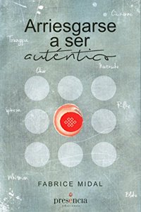 Arriesgarse a ser autentico: vivir sin promesas ni garantias