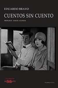 CUENTOS SIN CUENTO (NARRATIVA - LOS LIBROS DEL MISSISSIPPI) (Spanish Edition)