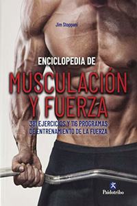 Enciclopedia de musculacion y fuerza. 381 ejercicios y 116 programas de entrenamiento de la fuerza