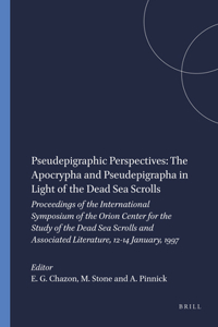 Pseudepigraphic Perspectives: The Apocrypha and Pseudepigrapha in Light of the Dead Sea Scrolls