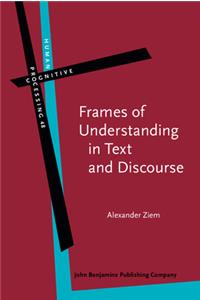 Frames of Understanding in Text and Discourse