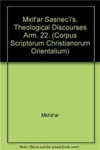 Mxit'ar Sasnec'i's Theological Discourses