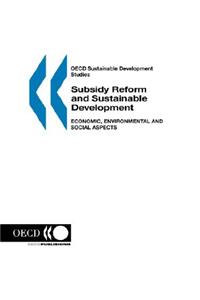 OECD Sustainable Development Studies Subsidy Reform and Sustainable Development