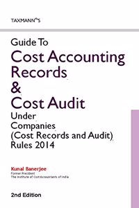 Guide To Cost Accounting Records & Cost Audit Under Companies (Cost Records And Audit) )Rules 2014