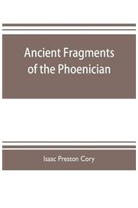 Ancient fragments of the Phoenician, Chaldaean, Egyptian, Tyrian, Carthaginian, Indian, Persian, and other writers