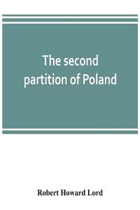 second partition of Poland; a study in diplomatic history