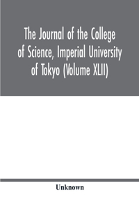 Journal of the College of Science, Imperial University of Tokyo (Volume XLII)