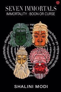 Seven Immortals | Immortality:Boon or Curse | Shalini Modi | Invincible