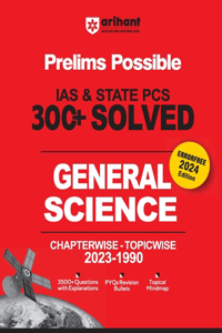 Arihant Prelims Possible IAS and State PCS Examinations 300+ Solved Chapterwise Topicwise (1990-2023) General Science 3500+ Questions With Explanations PYQs Revision Bullets Topical Mindmap Errorfree 2024 Edition