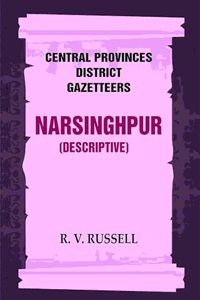 Central Provinces District Gazetteers: Narsinghpur (Descriptive) 17th, Vol. A
