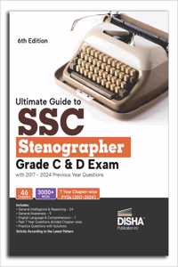 Ultimate Guide to SSC Stenographer Grade C & D Exam with 2017 â€“ 2024 Previous Year Questions 6th Edition