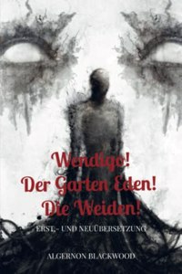 Wendigo! Der Garten Eden! Die Weiden!