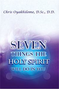 Seven Things the Holy Spirit Will Do for You (Rev)
