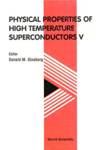 Physical Properties of High Temperature Superconductors V