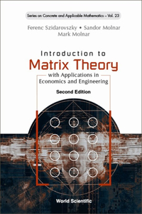 Introduction to Matrix Theory: With Applications in Economics and Engineering (Second Edition)