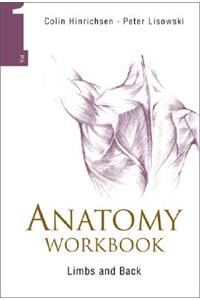 Anatomy Workbook - Volume 1: Limbs and Back