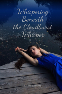 Whispering Beneath the Cloudburst Whisper