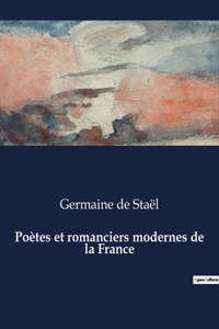 Poètes et romanciers modernes de la France