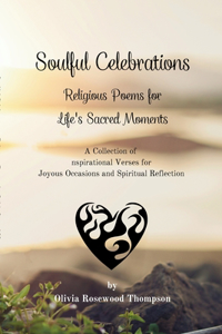 Soulful Celebrations - Religious Poems for Life's Sacred Moments