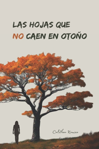 Las hojas que NO caen en otoño