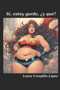 Sí, estoy gorda, ¿y qué?