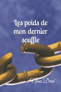 Les poids de mon dernier souffle