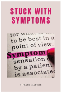 Stuck with Symptoms