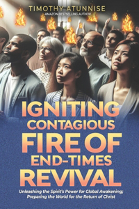 Igniting Contagious Fire of End-Times Revival