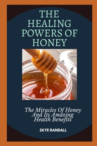 The Healing Powers of Honey
