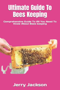 Ultimate Guide To Bees Keeping