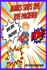 James Says Bye Bye Pacifier