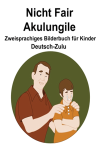 Deutsch-Zulu Nicht Fair / Akulungile Zweisprachiges Bilderbuch für Kinder