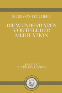 Die Wunderbaren Vorteile Der Meditation