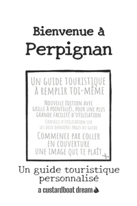 Bienvenue à Perpignan: Un guide touristique personnalisé