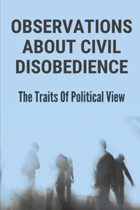 Observations About Civil Disobedience