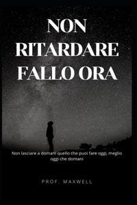 Non Ritardare Fallo Ora
