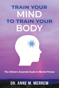 Train Your Mind to Train Your Body