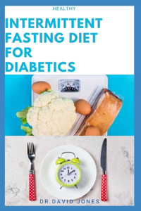 Healthy Intermittent Fasting for Diabetics