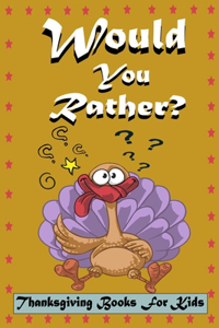 Would You Rather? Thanksgiving Books For Kids